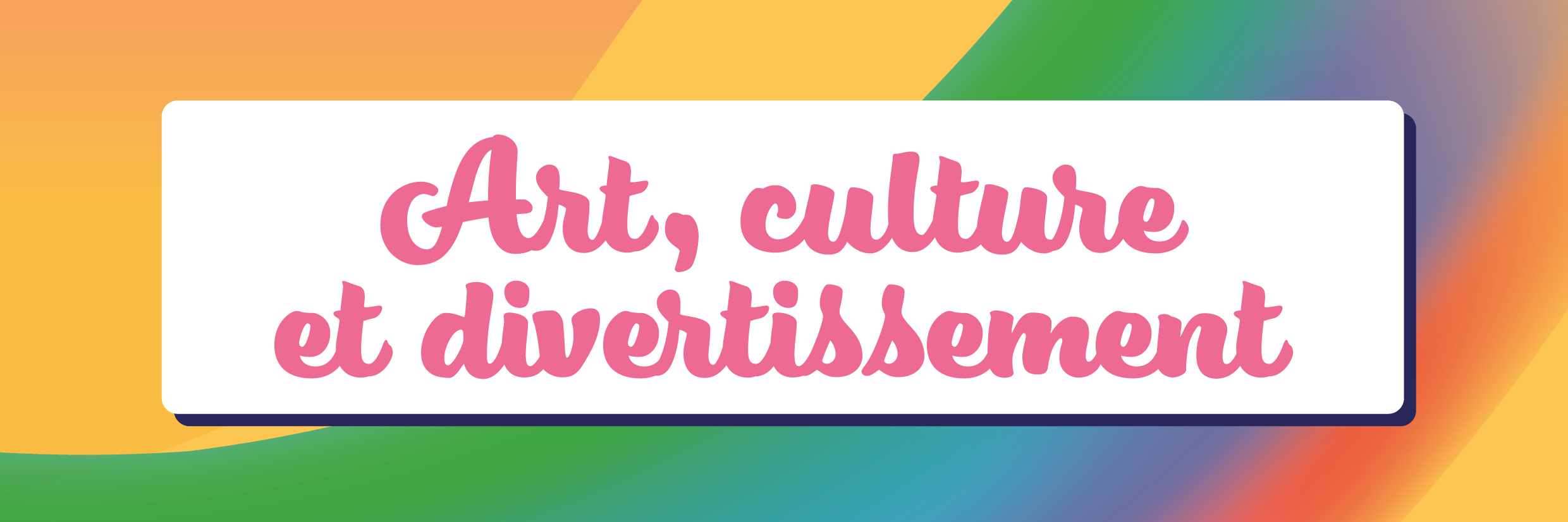 Art, culture et divertissement